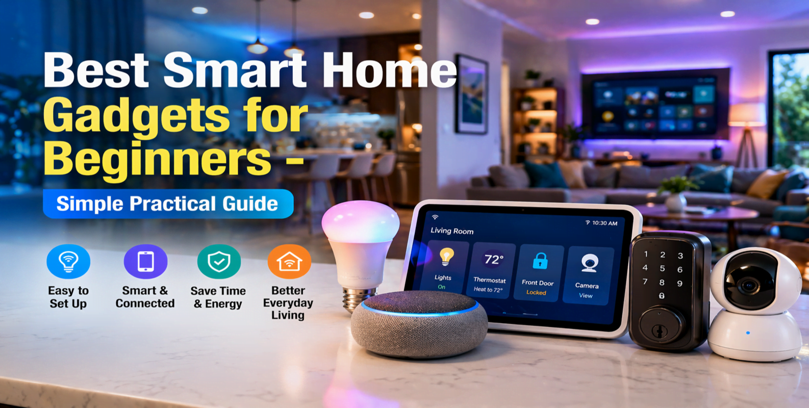 BEST SMART HOME - GADGETS FOR BIGINNERS BEST SMART HOME - GADGETS FOR BIGINNERS